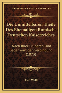 Die Unmittelbaren Theile Des Ehemaligen Romisch-Deutschen Kaiserreiches