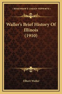 Waller's Brief History Of Illinois (1910)