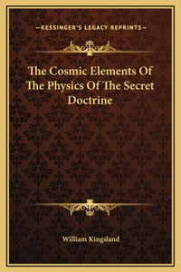 The Cosmic Elements Of The Physics Of The Secret Doctrine