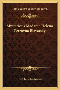 Mysterious Madame Helena Petrovna Blavatsky