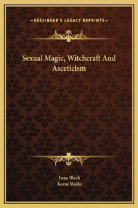 Sexual Magic, Witchcraft And Asceticism