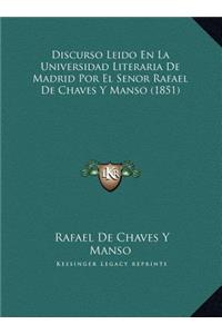 Discurso Leido En La Universidad Literaria De Madrid Por El Senor Rafael De Chaves Y Manso (1851)