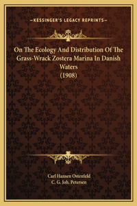 On The Ecology And Distribution Of The Grass-Wrack Zostera Marina In Danish Waters (1908)