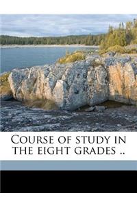 Course of Study in the Eight Grades ..