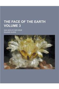 The Face of the Earth; Das Antlitz Der Erde Volume 3