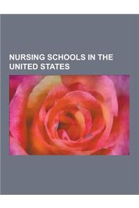 Nursing Schools in the United States: Nursing Schools in Arizona, Nursing Schools in Arkansas, Nursing Schools in California, Nursing Schools in Conne