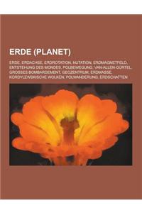 Erde (Planet): Erde, Erdachse, Erdrotation, Nutation, Erdmagnetfeld, Entstehung Des Mondes, Polbewegung, Van-Allen-Gurtel, Grosses Bo