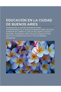 Educacion En La Ciudad de Buenos Aires: Colegios de La Ciudad de Buenos Aires, Universidades En La Ciudad de Buenos Aires