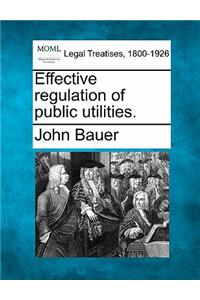 Effective Regulation of Public Utilities.