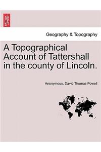 Topographical Account of Tattershall in the County of Lincoln.