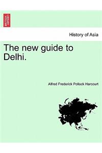 The New Guide to Delhi. Third Edition