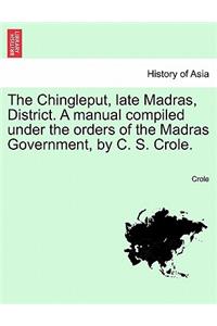 The Chingleput, late Madras, District. A manual compiled under the orders of the Madras Government, by C. S. Crole.