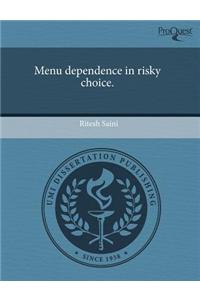 Menu Dependence in Risky Choice.