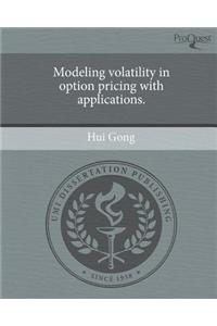 Modeling Volatility in Option Pricing with Applications