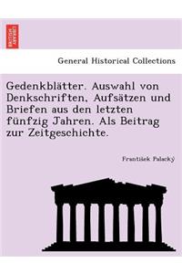 Gedenkblatter. Auswahl Von Denkschriften, Aufsatzen Und Briefen Aus Den Letzten Funfzig Jahren. ALS Beitrag Zur Zeitgeschichte.