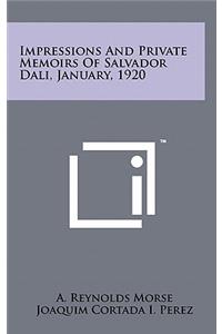Impressions And Private Memoirs Of Salvador Dali, January, 1920