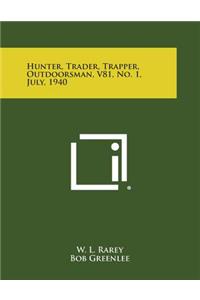 Hunter, Trader, Trapper, Outdoorsman, V81, No. 1, July, 1940