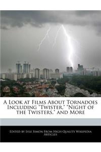 A Look at Films about Tornadoes Including Twister, Night of the Twisters, and More