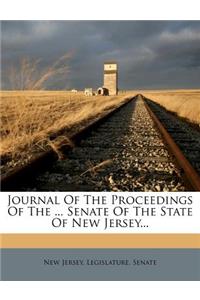 Journal of the Proceedings of the ... Senate of the State of New Jersey...