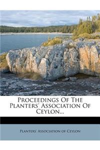 Proceedings of the Planters' Association of Ceylon...