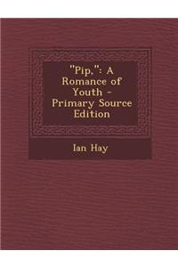 Pip,: A Romance of Youth