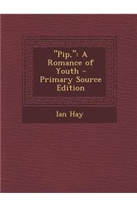 Pip,: A Romance of Youth