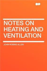 Notes on Heating and Ventilation