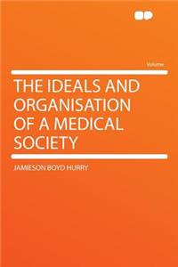 The Ideals and Organisation of a Medical Society