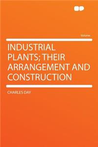 Industrial Plants; Their Arrangement and Construction
