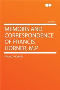 Memoirs and Correspondence of Francis Horner, M.P Volume 2