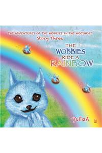 The Wobbies Ride a Rainbow