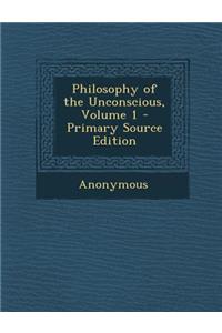 Philosophy of the Unconscious, Volume 1