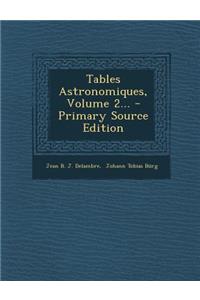 Tables Astronomiques, Volume 2...