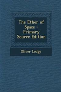 The Ether of Space - Primary Source Edition