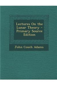 Lectures on the Lunar Theory - Primary Source Edition