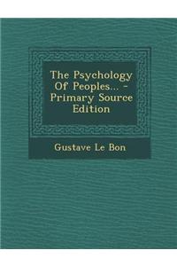 The Psychology of Peoples... - Primary Source Edition