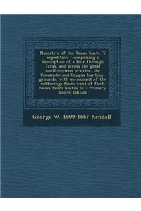 Narrative of the Texan Santa Fe Expedition: Comprising a Description of a Tour Through Texas, and Across the Great Southwestern Prairies, the Camanche