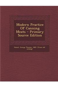 Modern Practice of Canning Meats - Primary Source Edition