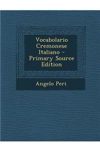 Vocabolario Cremonese Italiano - Primary Source Edition