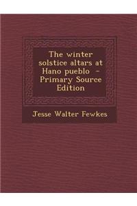 The Winter Solstice Altars at Hano Pueblo - Primary Source Edition