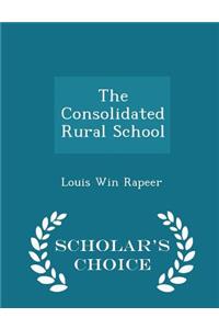 The Consolidated Rural School - Scholar's Choice Edition