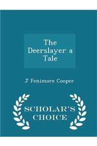 The Deerslayer a Tale - Scholar's Choice Edition
