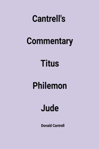 Cantrell's Commentary Titus, Philemon, & Jude