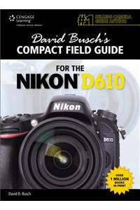 David Busch's Compact Field Guide for the Nikon D610