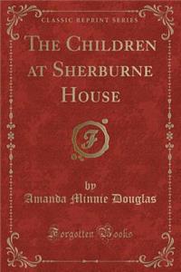 The Children at Sherburne House (Classic Reprint)