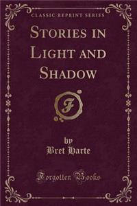 Stories in Light and Shadow (Classic Reprint)