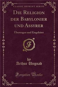 Die Religion Der Babylonier Und Assyrer