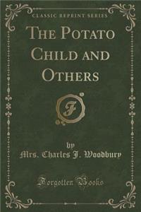 The Potato Child and Others (Classic Reprint)