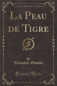 La Peau de Tigre (Classic Reprint)