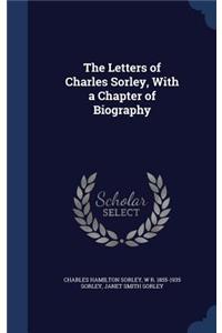 Letters of Charles Sorley, With a Chapter of Biography